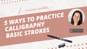 5 Ways to Practice Calligraphy Basic Strokes Curious Creative